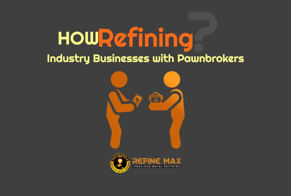 How Refining Industry Businesses with Pawnbrokers?