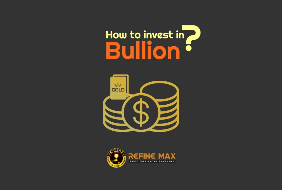 How to invest in bullion?